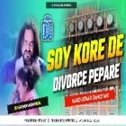 Soi Kore De Divorce Pepare ( Hard Dehati Dance Mix ) by Dj Sayan Asansol